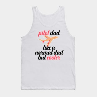 Pilot Dad Like A Normal Dad But Cooler Tank Top